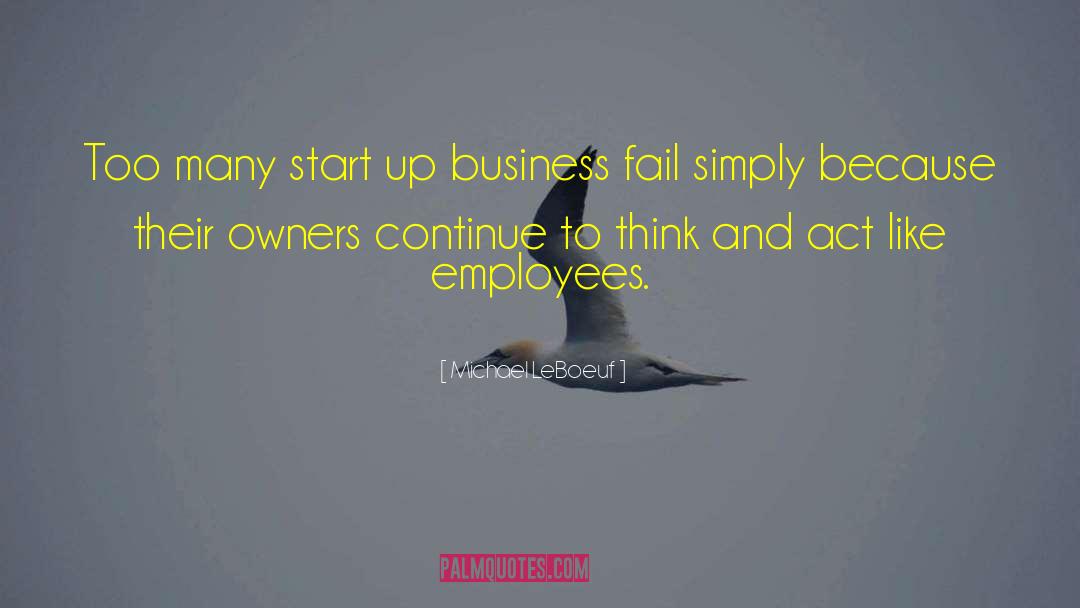 Michael LeBoeuf Quotes: Too many start up business