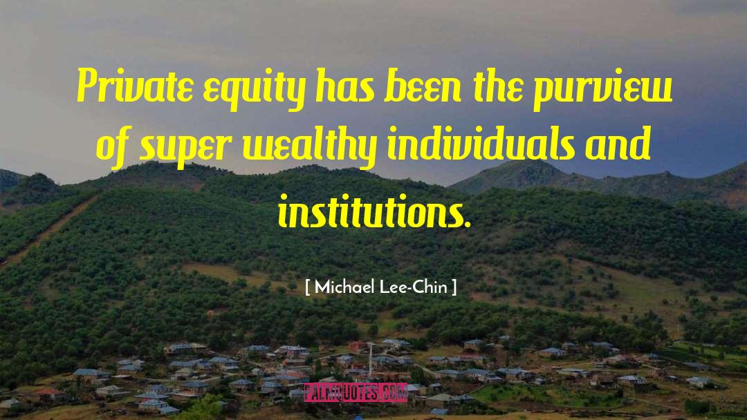Michael Lee-Chin Quotes: Private equity has been the