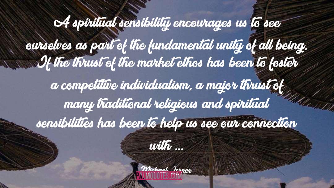 Michael Lerner Quotes: A spiritual sensibility encourages us