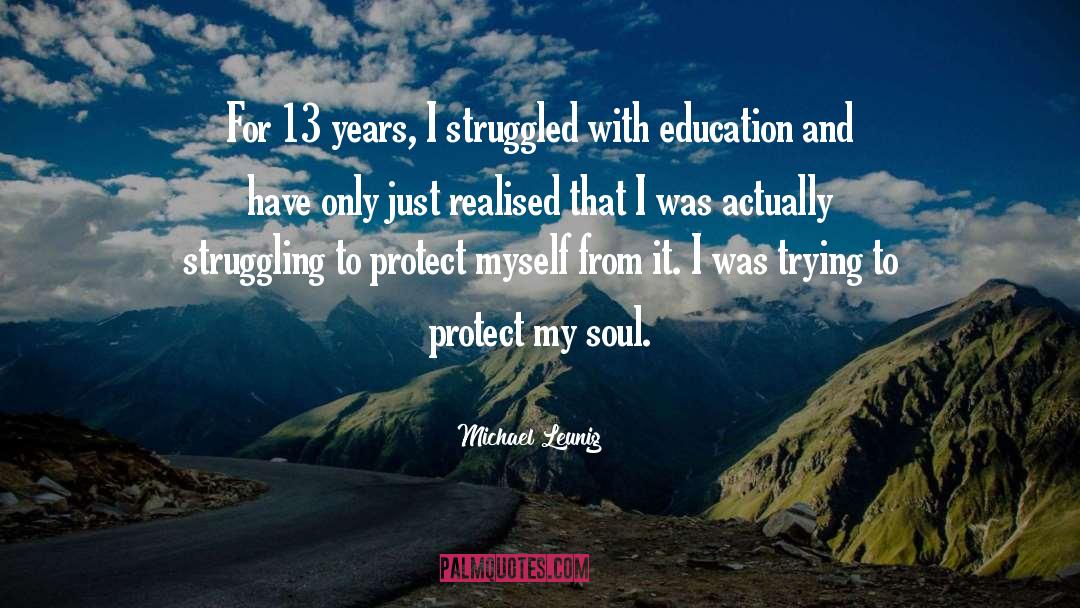 Michael Leunig Quotes: For 13 years, I struggled