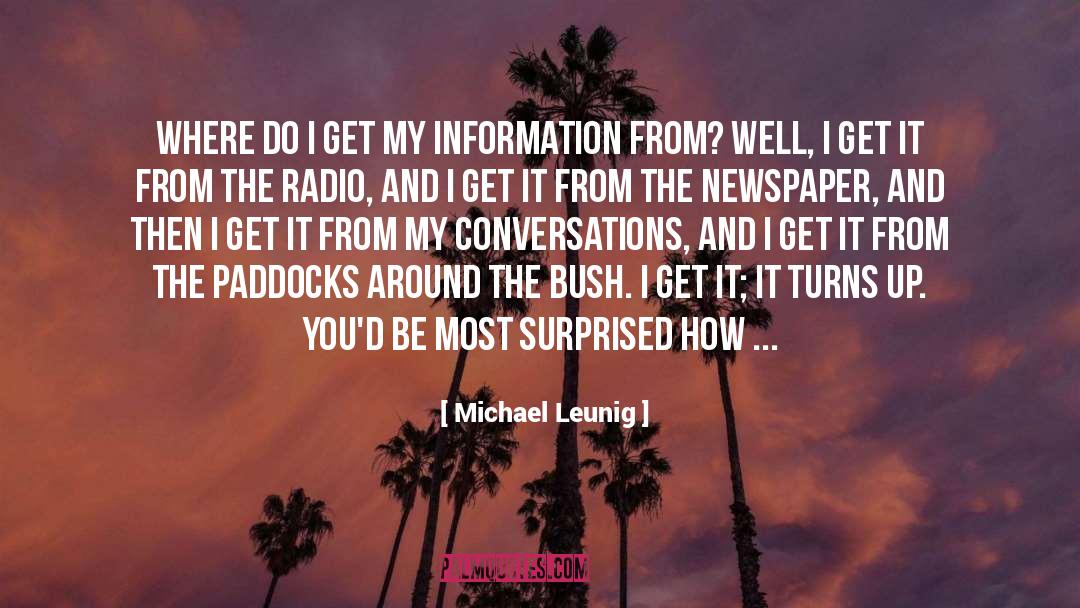 Michael Leunig Quotes: Where do I get my