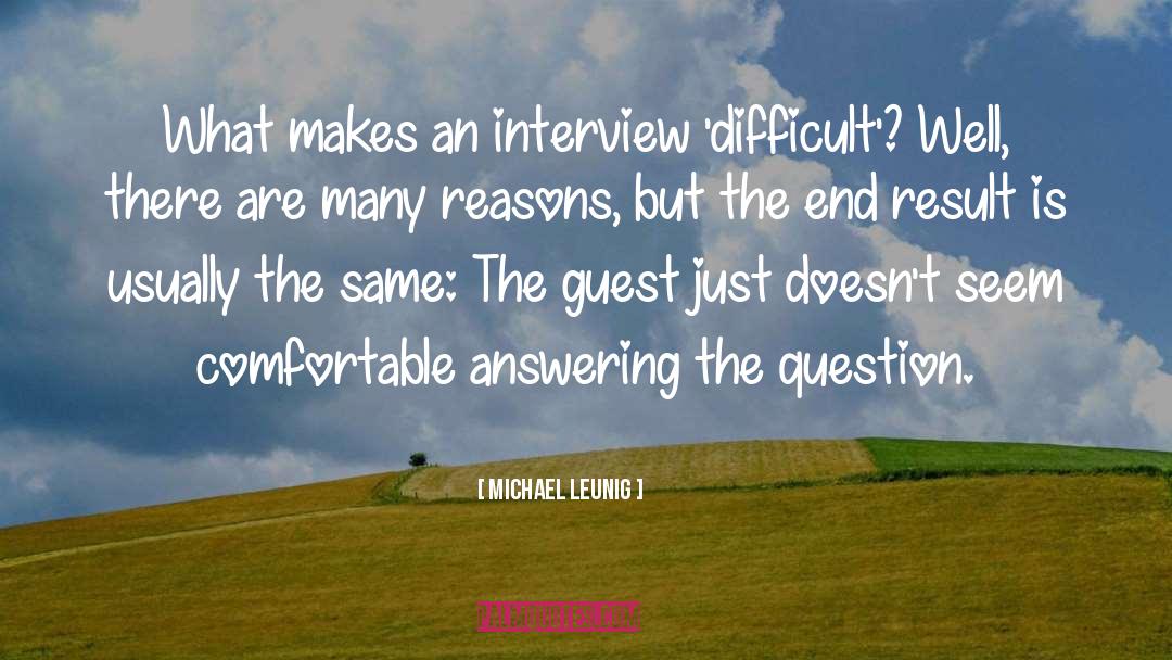 Michael Leunig Quotes: What makes an interview 'difficult'?