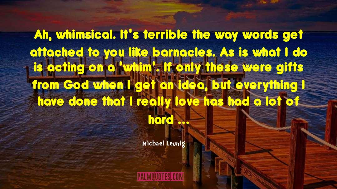 Michael Leunig Quotes: Ah, whimsical. It's terrible the