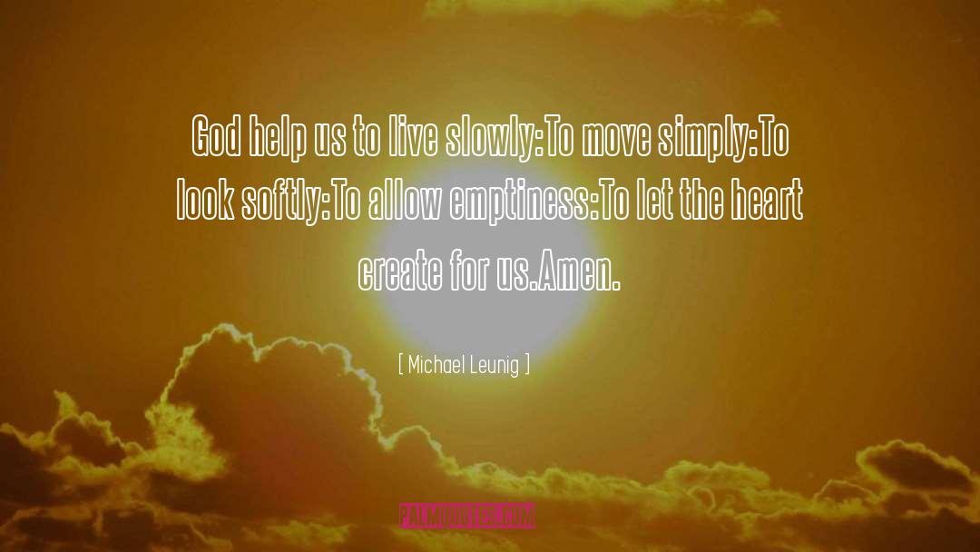 Michael Leunig Quotes: God help us to live