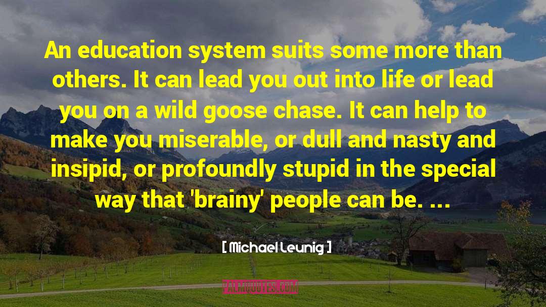 Michael Leunig Quotes: An education system suits some