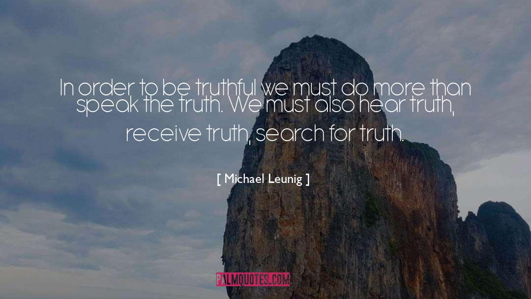 Michael Leunig Quotes: In order to be truthful