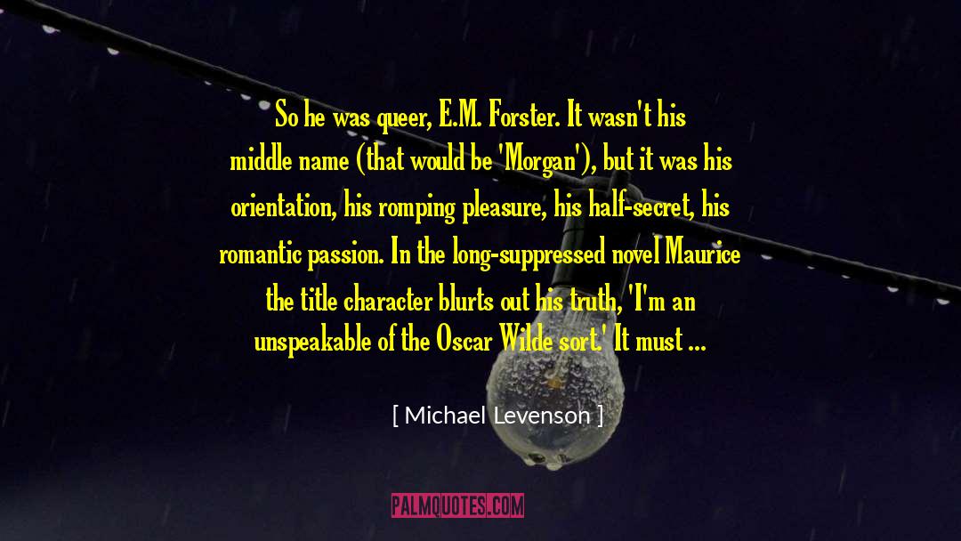 Michael Levenson Quotes: So he was queer, E.M.