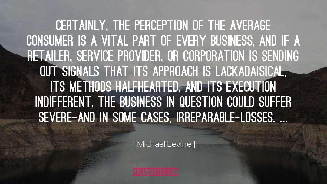 Michael Levine Quotes: Certainly, the perception of the