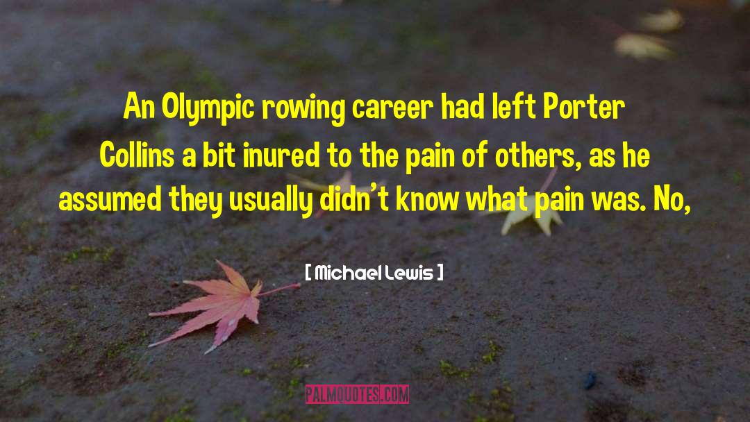 Michael Lewis Quotes: An Olympic rowing career had