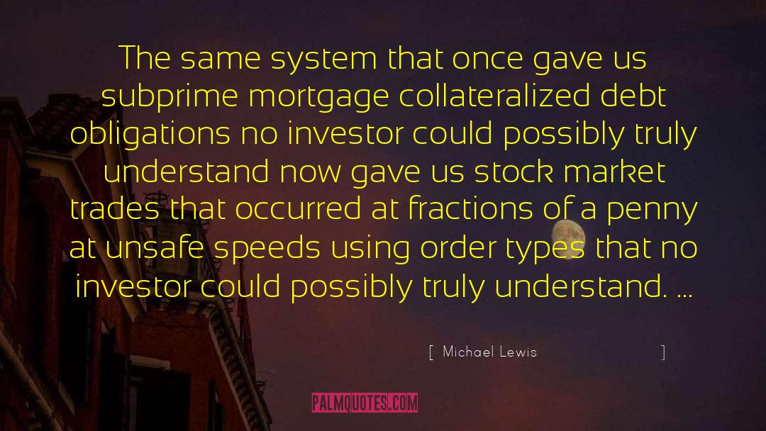 Michael Lewis Quotes: The same system that once