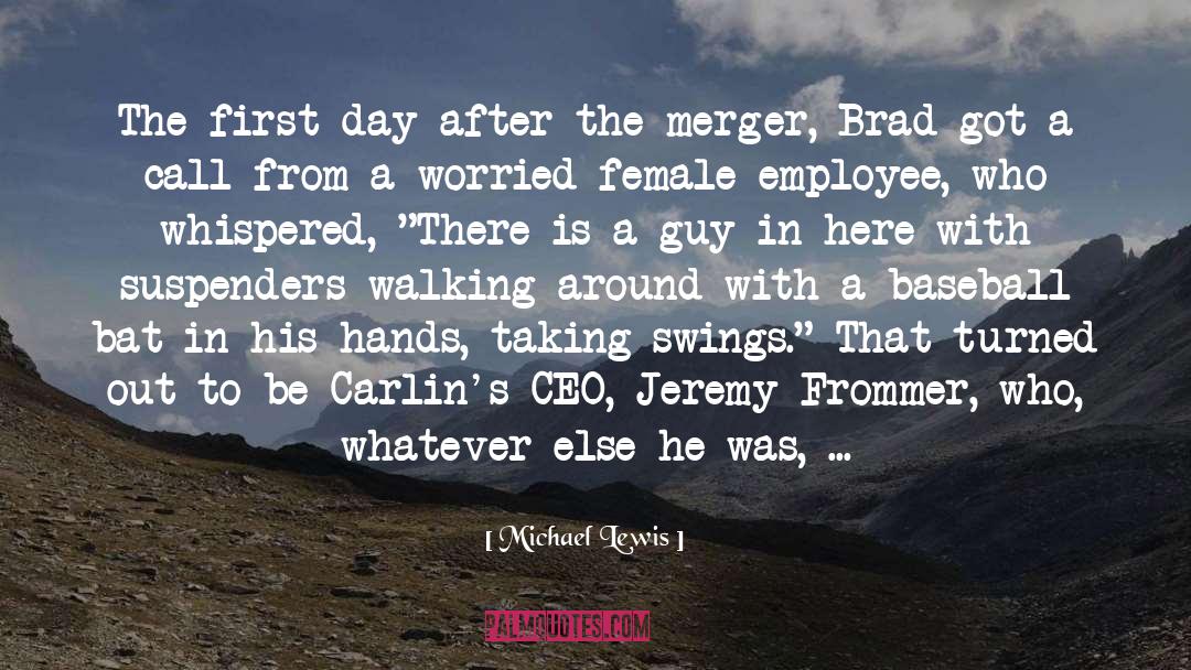 Michael Lewis Quotes: The first day after the