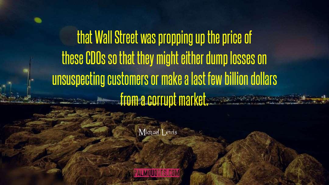 Michael Lewis Quotes: that Wall Street was propping