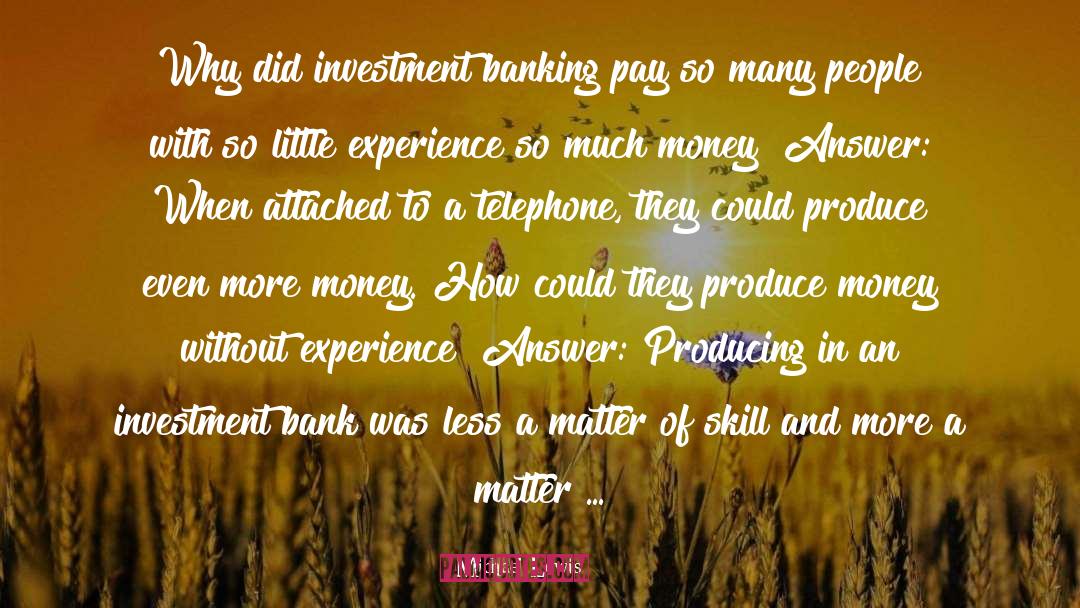 Michael Lewis Quotes: Why did investment banking pay