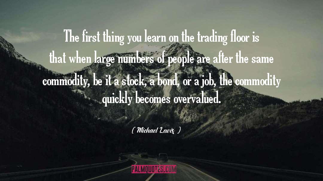 Michael Lewis Quotes: The first thing you learn