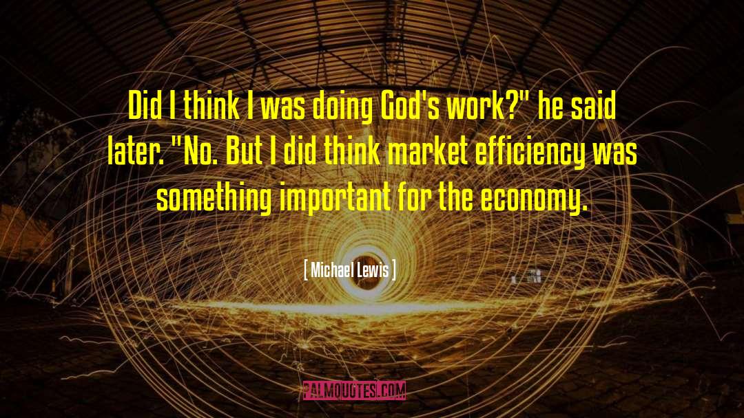 Michael Lewis Quotes: Did I think I was