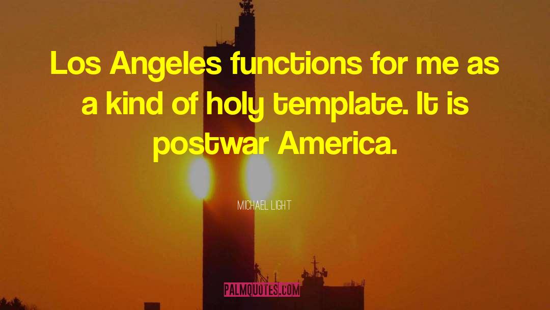 Michael Light Quotes: Los Angeles functions for me