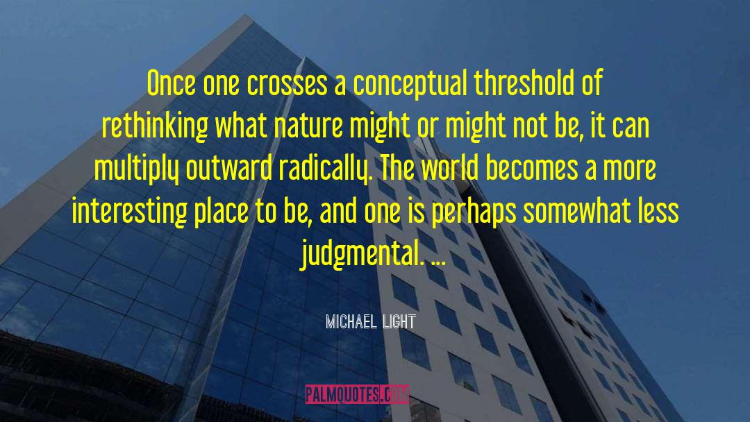Michael Light Quotes: Once one crosses a conceptual