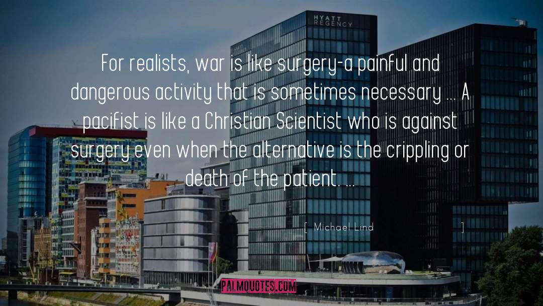 Michael Lind Quotes: For realists, war is like