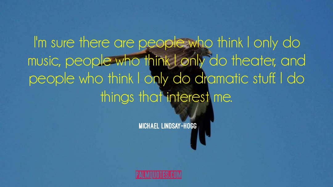 Michael Lindsay-Hogg Quotes: I'm sure there are people