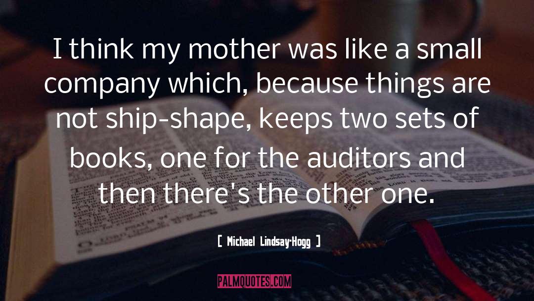 Michael Lindsay-Hogg Quotes: I think my mother was