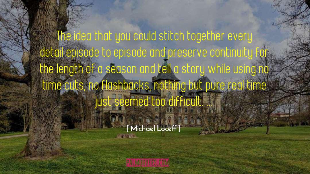 Michael Loceff Quotes: The idea that you could