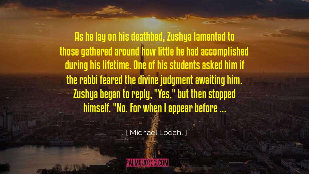 Michael Lodahl Quotes: As he lay on his