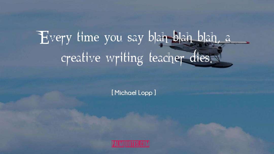 Michael Lopp Quotes: Every time you say blah