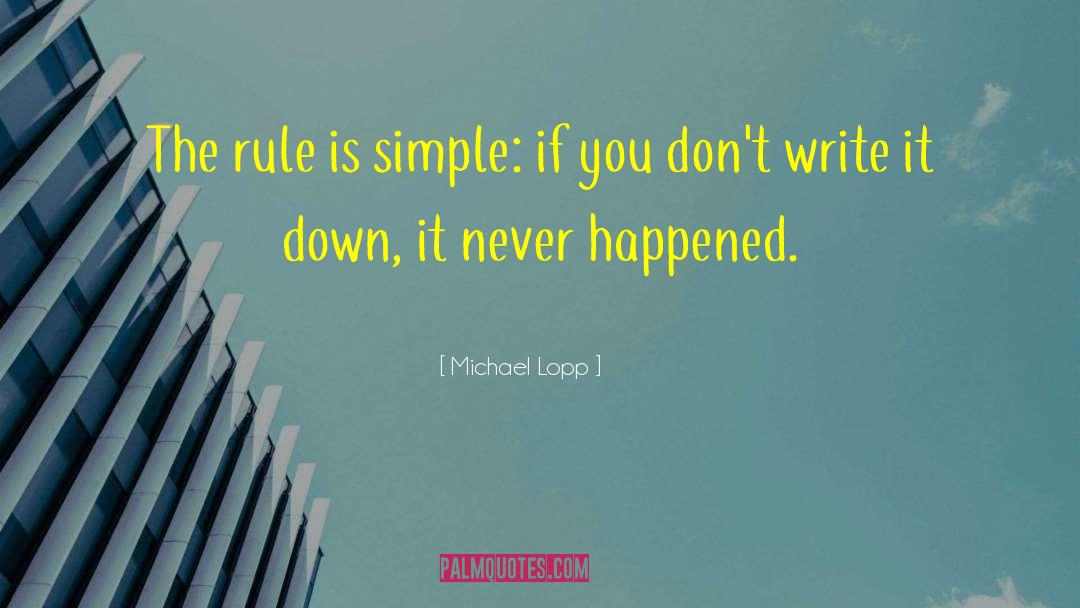 Michael Lopp Quotes: The rule is simple: if