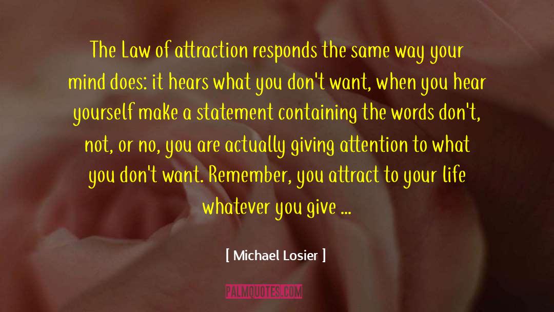 Michael Losier Quotes: The Law of attraction responds