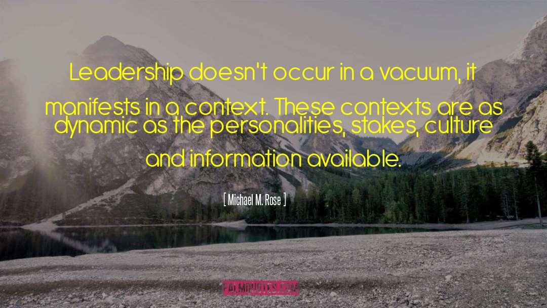 Michael M. Rose Quotes: Leadership doesn't occur in a