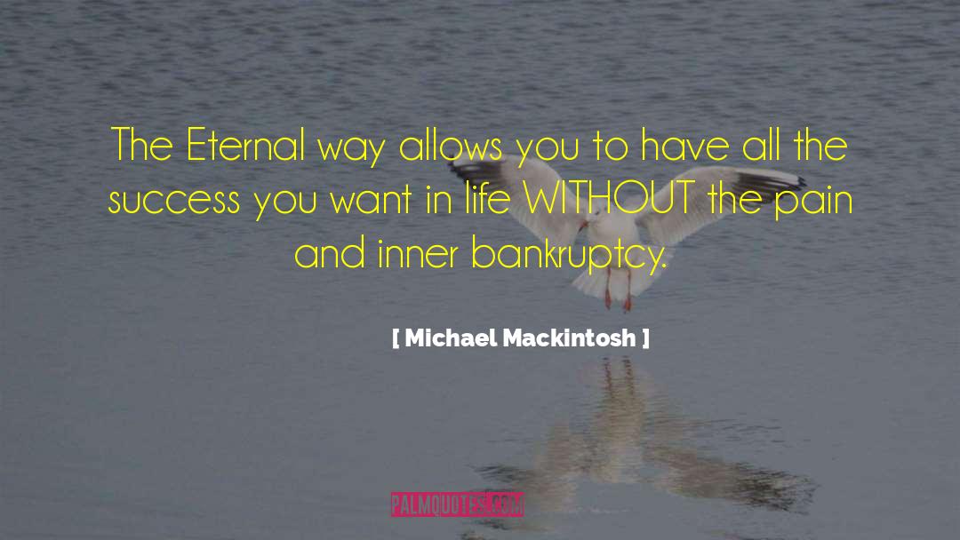 Michael Mackintosh Quotes: The Eternal way allows you