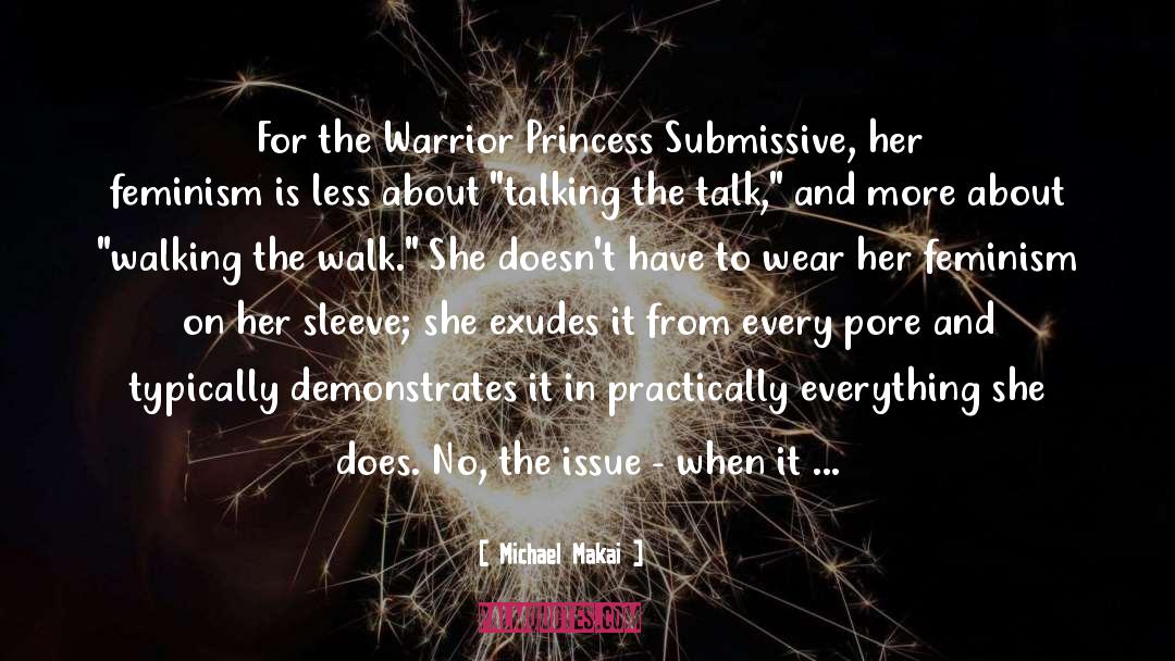 Michael Makai Quotes: For the Warrior Princess Submissive,