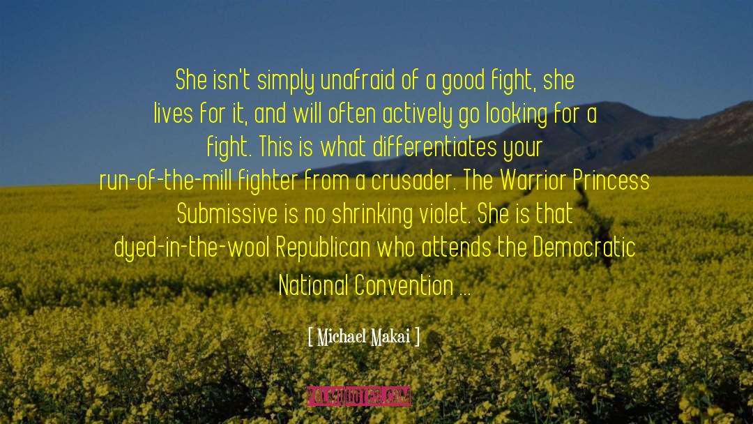 Michael Makai Quotes: She isn't simply unafraid of