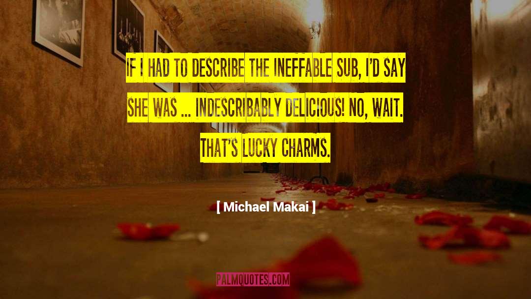 Michael Makai Quotes: If I had to describe