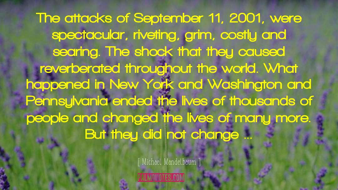 Michael Mandelbaum Quotes: The attacks of September 11,