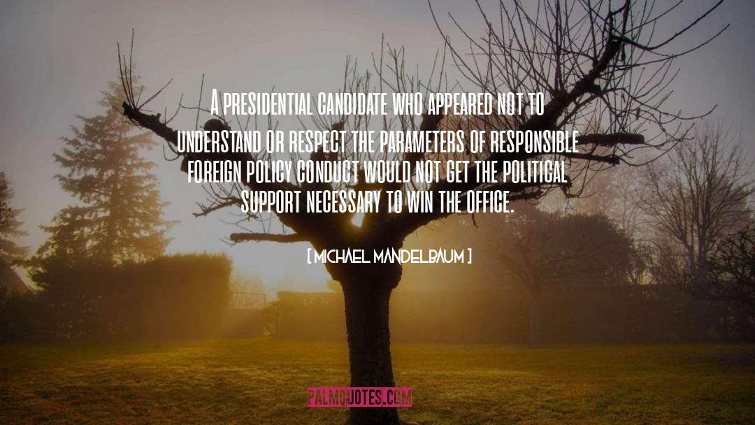 Michael Mandelbaum Quotes: A presidential candidate who appeared