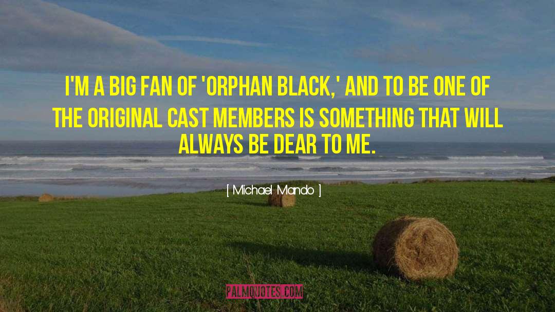 Michael Mando Quotes: I'm a big fan of