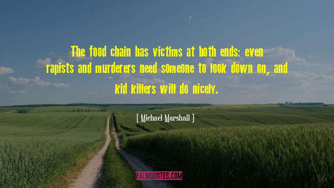 Michael Marshall Quotes: The food chain has victims
