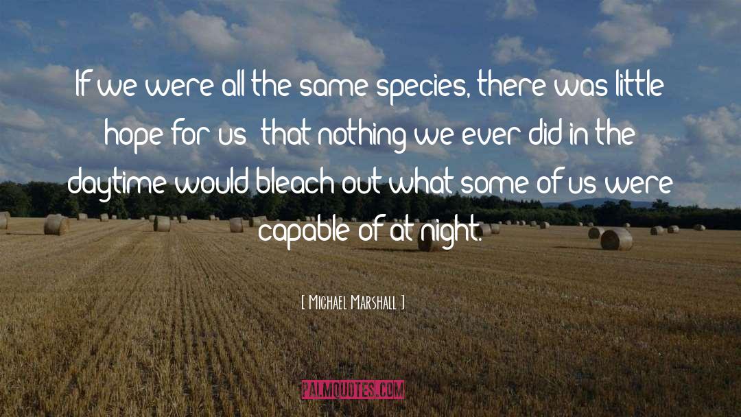 Michael Marshall Quotes: If we were all the