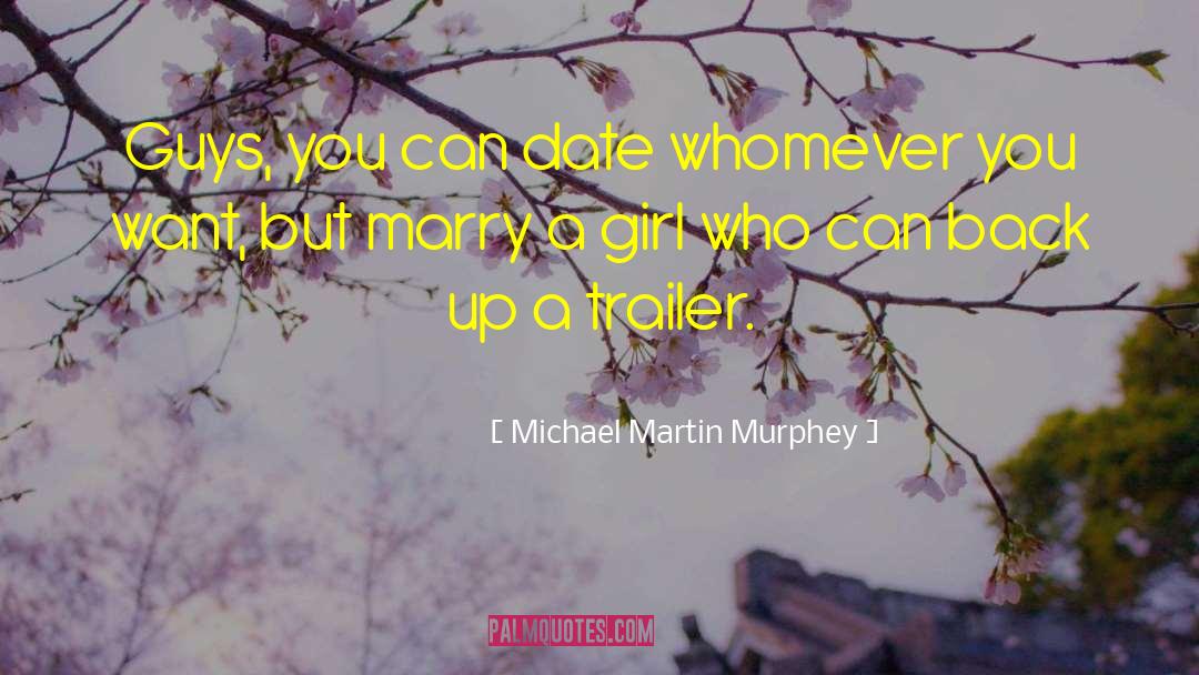 Michael Martin Murphey Quotes: Guys, you can date whomever