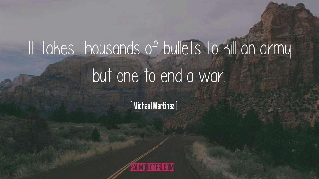 Michael Martinez Quotes: It takes thousands of bullets