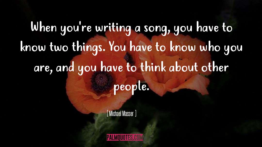Michael Masser Quotes: When you're writing a song,