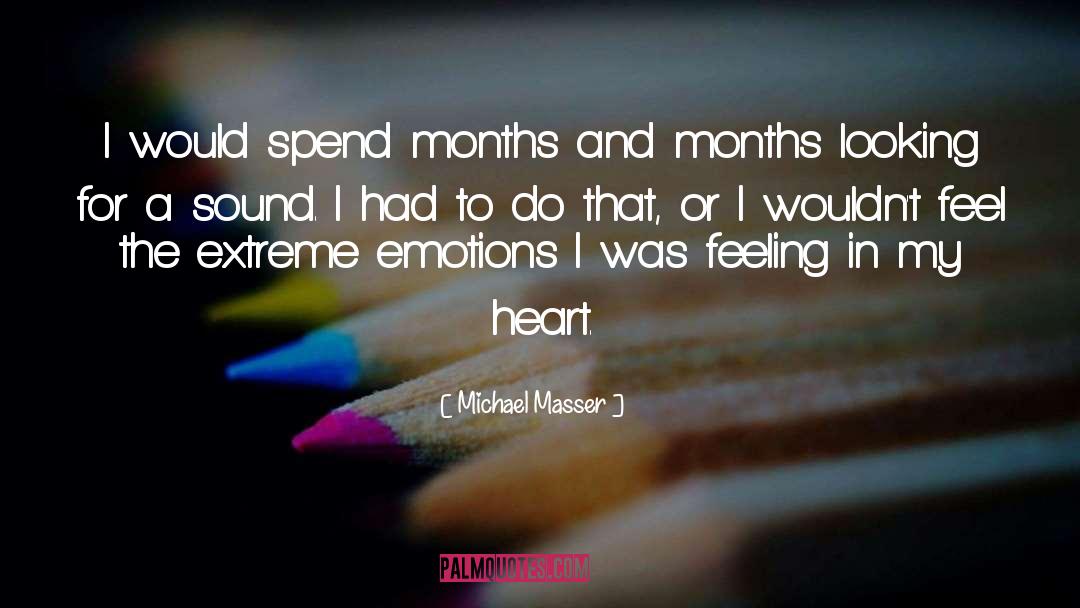 Michael Masser Quotes: I would spend months and