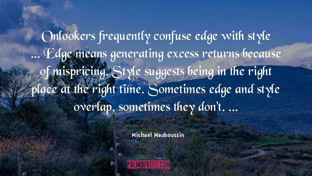 Michael Mauboussin Quotes: Onlookers frequently confuse edge with