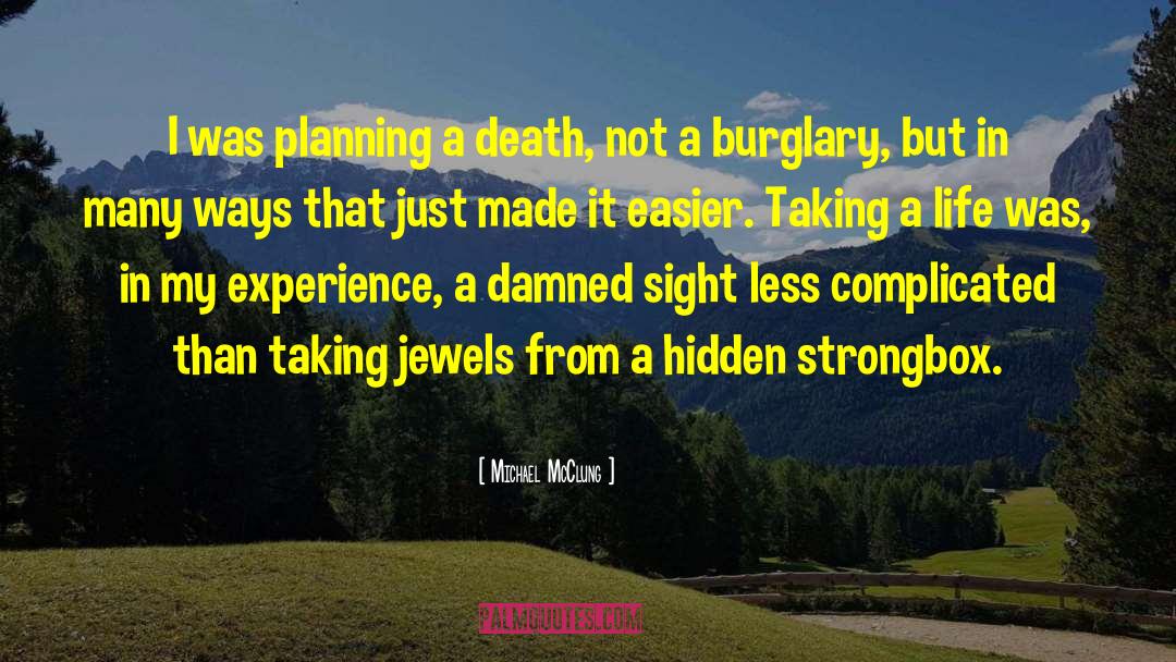 Michael McClung Quotes: I was planning a death,