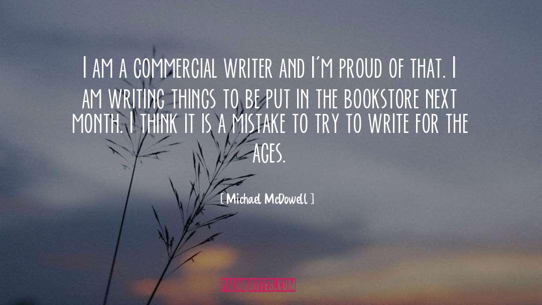 Michael McDowell Quotes: I am a commercial writer