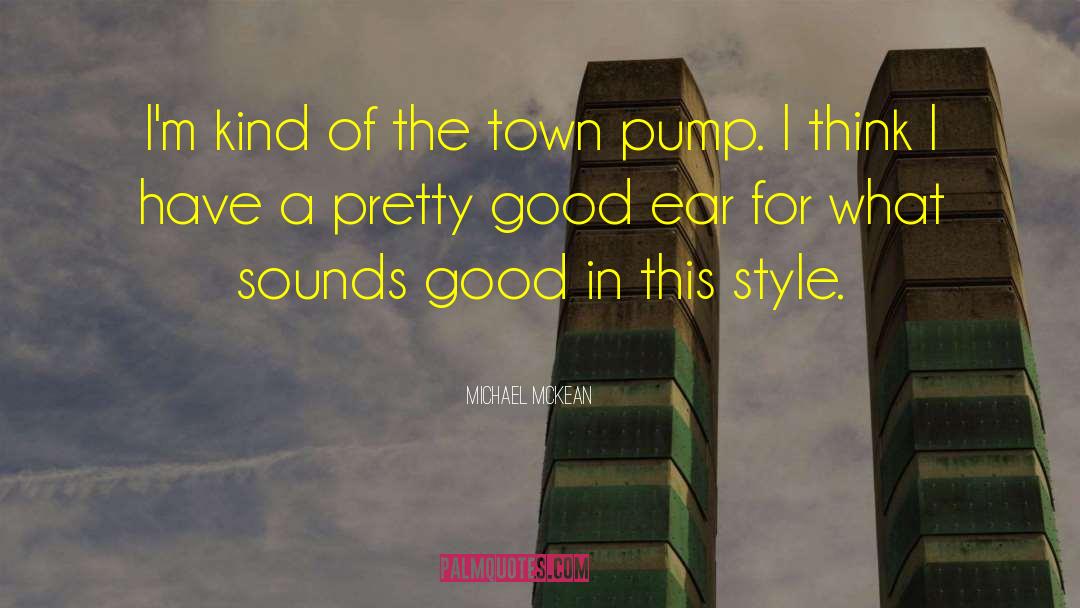 Michael McKean Quotes: I'm kind of the town