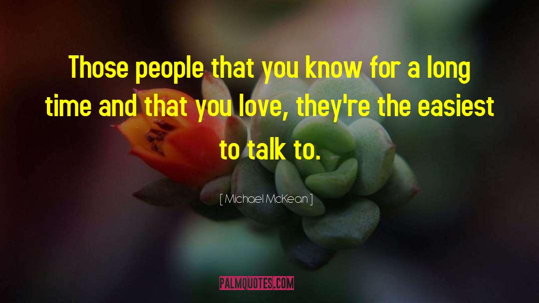 Michael McKean Quotes: Those people that you know