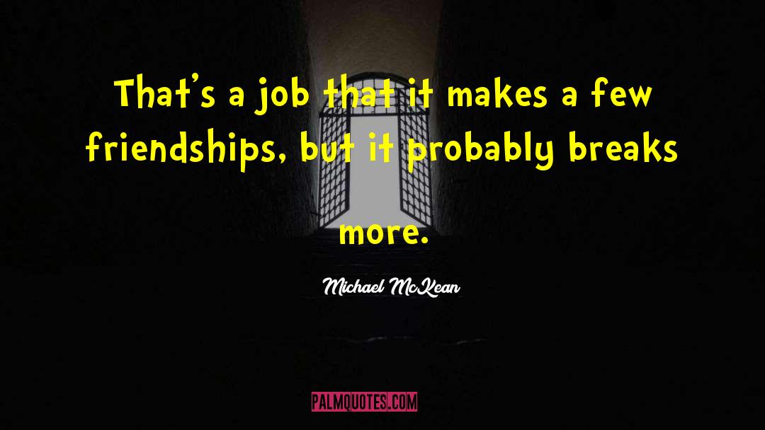 Michael McKean Quotes: That's a job that it