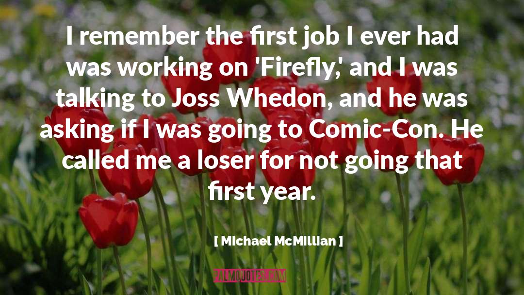 Michael McMillian Quotes: I remember the first job